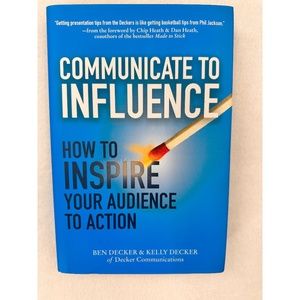 Communicate to Influence, How to Inspire your Audience to Action Book